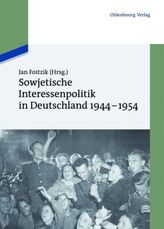Sowjetische Interessenpolitik in Deutschland 1944-1954