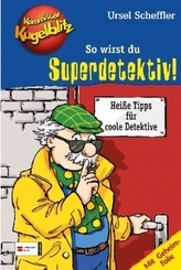 Kommissar Kugelblitz - So wirst du Superdetektiv!