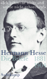 »Ich gehorche nicht und werde nicht gehorchen!«, Hermann Hesse, Die Briefe. Bd.1