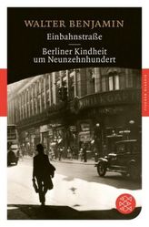 Einbahnstraße. Berliner Kindheit um Neunzehnhundert