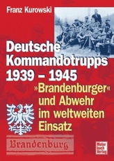 Deutsche Kommandotrupps 1939-1945, 'Brandenburger' und Abwehr im weltweiten Einsatz. Bd.1