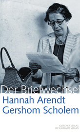 Hannah Arendt - Gershom Scholem, Der Briefwechsel
