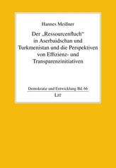 Der 'Ressourcenfluch' in Aserbaidschan und Turkmenistan und die Perspektiven von Effizienz- und Transparenzinitiativen