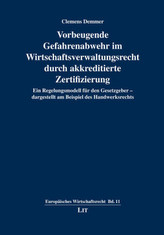 Vorbeugende Gefahrenabwehr im Wirtschaftsverwaltungsrecht durch akkreditierte Zertizifierung