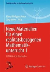 Neue Materialien für einen realitätsbezogenen Mathematikunterricht. Bd.1