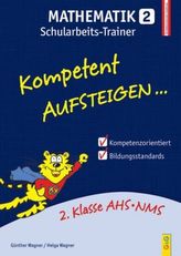 Kompetent Aufsteigen... Mathematik, Schularbeits-Trainer. Tl.2