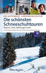terra magica Die schönsten Schneeschuhtouren Bayern, Tirol, Salzburger Land