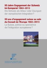 50 Jahre Engagement der Schweiz im Europarat 1963-2013. 50 ans d' engagement suisse au sein du Conseil de l' Europe 1963-2013