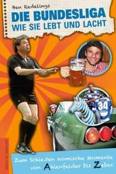 Die Bundesliga, wie sie lebt und lacht