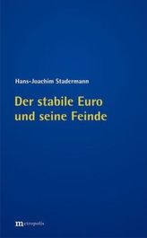 Der stabile Euro und seine Feinde