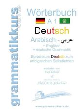 Wörterbuch Deutsch - Arabisch - Englisch + deutsche Grammatik A1