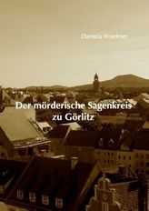 Der mörderische Sagenkreis zu Görlitz