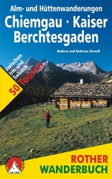 Rother Wanderbuch Alm- und Hüttenwanderungen Chiemgau, Kaiser, Berchtesgaden