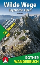 Rother Wanderbuch Wilde Wege - Bayerische Alpen