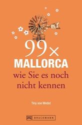 99 x Mallorca wie Sie es noch nicht kennen