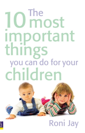 The 10 Most Important Things You Can Do For Your Children The 10 Most Important Things You Can Do For Your Children
