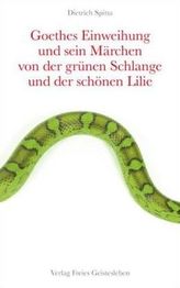 Goethes Einweihung und sein Märchen von der grünen Schlange und der schönen Lilie