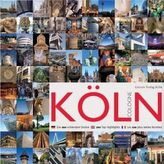 Köln, Die 100 schönsten Seiten. Cologne, 100 Top Highlights. Cologne, Les 100 plus belles facettes
