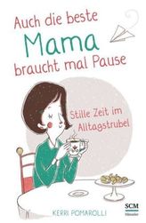 Auch die beste Mama braucht mal Pause