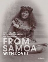From Samoa with Love? Samoa-Völkerschauen im Deutschen Kaiserreich. Eine  Spurensuche