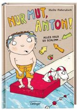 Nur Mut, Anton! - Alles halb so schlimm!