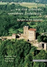 'Wie eine gebannte, unnahbare Zauberburg', Burgen in der Südpfalz