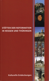 Kulturelle Entdeckungen, Stätten der Reformation in Hessen und Thüringen