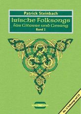 Lieder über Armut und Emigration, Freiheitskampf und Unterdrückung. Helden und die Liebe von der Grünen Insel, m. Audio-CD. Bd.2