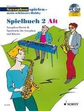Saxophon spielen - Mein schönstes Hobby, Spielbuch Alt, 2 Saxophone & 1 Saxophon und Klavier, m. Audio-CD. Bd.2