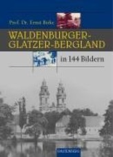 Waldenburger-Glatzer-Bergland in 144 Bildern