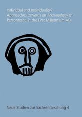 Individual and Individuality? Approaches towards an Archaeology of Personhood in the First Millennium AD
