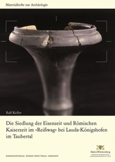 Die Siedlung der Eisenzeit und Römischen Kaiserzeit im 'Reißwag' bei Lauda-Königshofen im Taubertal