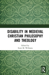  Disability in Medieval Christian Philosophy and Theology