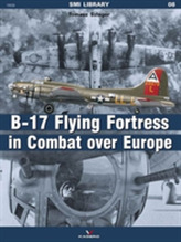 The B-17 Flying Fortress in Combat Over Europe
