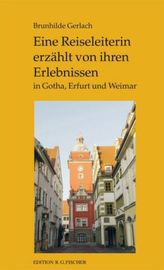 Eine Reisebegleiterin erzählt von ihren Erlebnissen in Gotha, Erfurt und Weimar