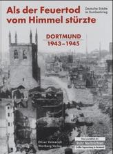 Als der Feuertod vom Himmel stürzte - Dortmund 1943-1945