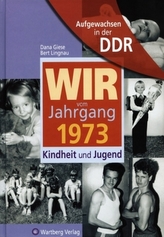 Wir vom Jahrgang 1973 - Aufgewachsen in der DDR