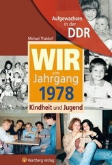 Wir vom Jahrgang 1978 - Aufgewachsen in der DDR
