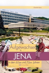 Aufgewachsen in Jena in den 60er und 70er Jahren