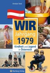 Wir vom Jahrgang 1979 - Kindheit und Jugend in Österreich
