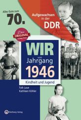 Wir vom Jahrgang 1946 - Aufgewachsen in der DDR