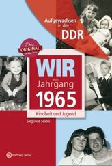 Wir vom Jahrgang 1965 - Aufgewachsen in der DDR