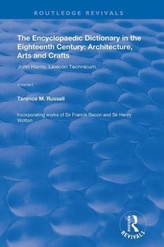 The Encyclopaedic Dictionary in the Eighteenth Century: Architecture, Arts and Crafts: v. 1: John Harris and the Lexicon Tec