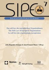 Das soft law der europäischen Organisationen. The Soft Law of European Organisations. La soft law des organisations européennes