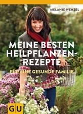 Meine besten Heilpflanzenrezepte