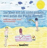 Ins Meer soll ich nicht pinkeln, weil sonst die Fische sterben