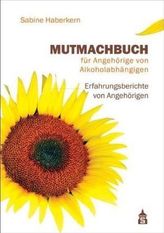 Mutmachbuch für Angehörige von Alkoholabhängigen