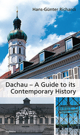 Dachau - A Guide to its Contemporary History. Dachauer Zeitgeschichtsführer, englische Ausgabe