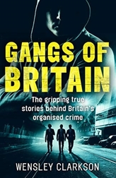  Gangs of Britain - The Gripping True Stories Behind Britain\'s Organised Crime