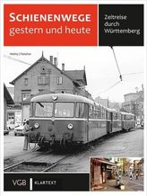 Schienenwege gestern und heute - Zeitreise durch Württemberg